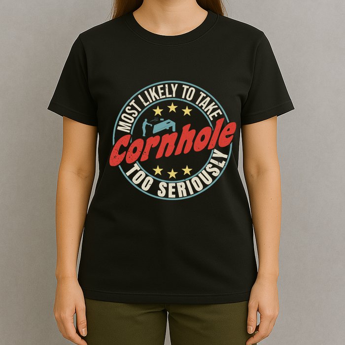 Most Likely To Take Cornhole Too Seriously Sack Toss Circle T-Shirt