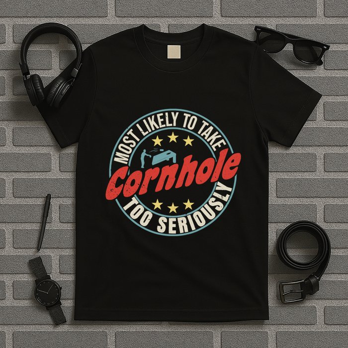 Most Likely To Take Cornhole Too Seriously Sack Toss Circle T-Shirt
