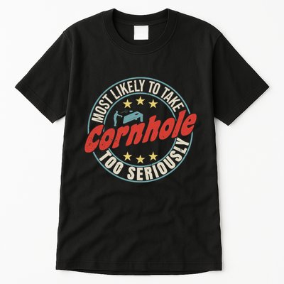 Most Likely To Take Cornhole Too Seriously Sack Toss Circle Tall T-Shirt