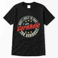 Most Likely To Take Cornhole Too Seriously Sack Toss Circle Tall T-Shirt