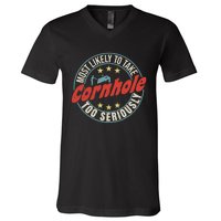 Most Likely To Take Cornhole Too Seriously Sack Toss Circle V-Neck T-Shirt