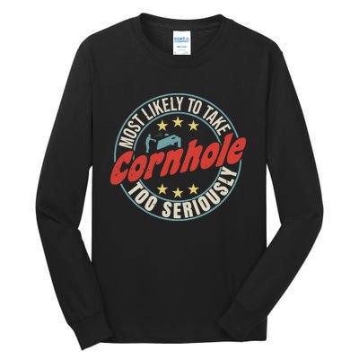 Most Likely To Take Cornhole Too Seriously Sack Toss Circle Tall Long Sleeve T-Shirt