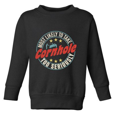 Most Likely To Take Cornhole Too Seriously Sack Toss Circle Toddler Sweatshirt