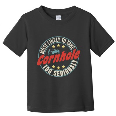 Most Likely To Take Cornhole Too Seriously Sack Toss Circle Toddler T-Shirt