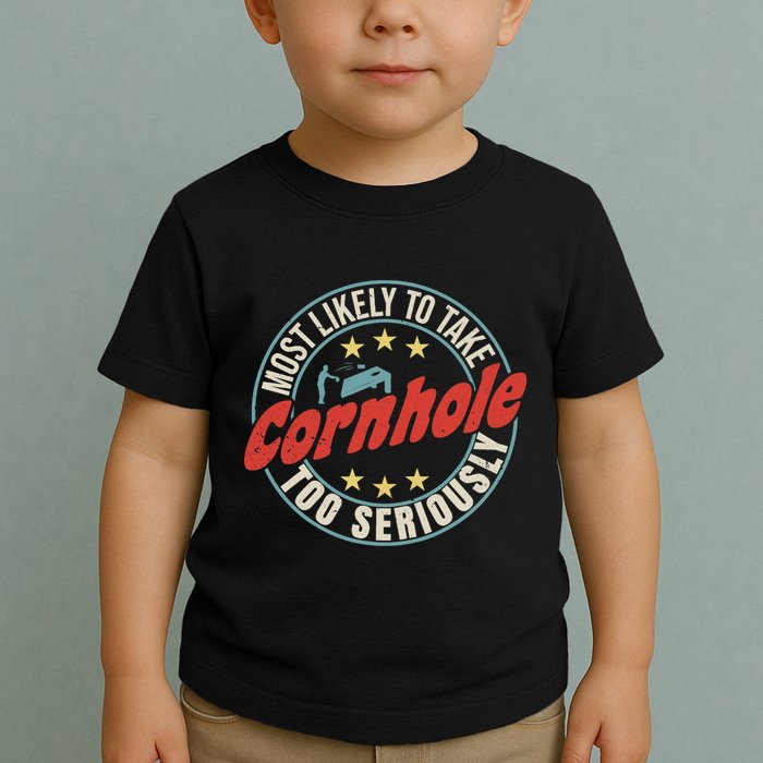 Most Likely To Take Cornhole Too Seriously Sack Toss Circle Toddler T-Shirt