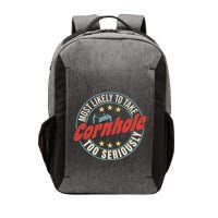 Most Likely To Take Cornhole Too Seriously Sack Toss Circle Vector Backpack