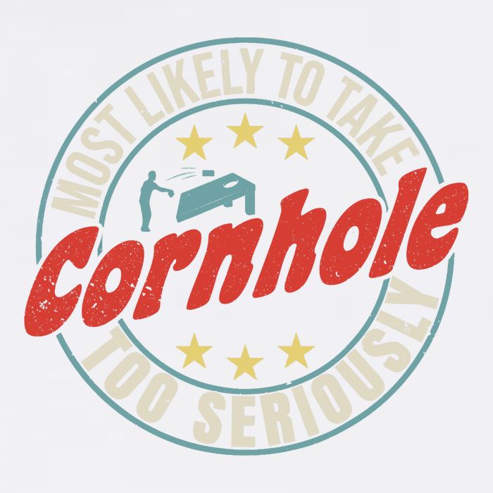 Most Likely To Take Cornhole Too Seriously Sack Toss Circle Garment-Dyed Sweatshirt