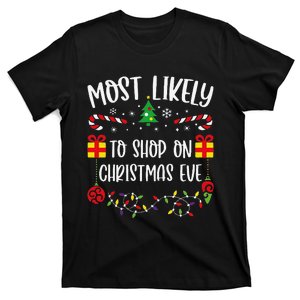 Most Likely To Shop On Christmas Eve Funny Christmas Family Matching Cute Chri T-Shirt