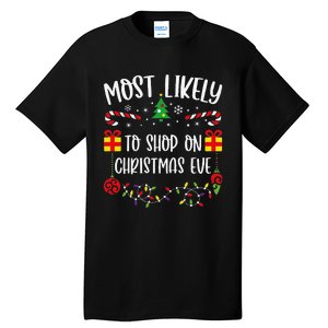 Most Likely To Shop On Christmas Eve Funny Christmas Family Matching Cute Chri Tall T-Shirt