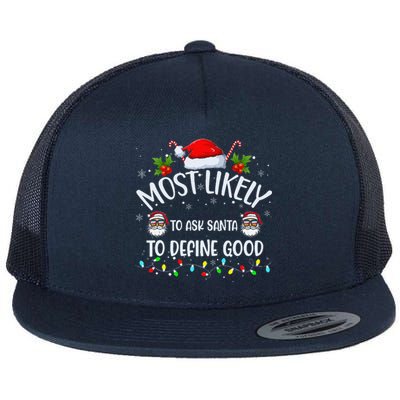 Most Likely To Ask Santa To Define Good On Christmas Xmas Flat Bill Trucker Hat