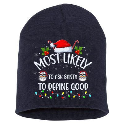 Most Likely To Ask Santa To Define Good On Christmas Xmas Short Acrylic Beanie