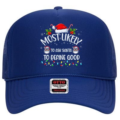 Most Likely To Ask Santa To Define Good On Christmas Xmas High Crown Mesh Back Trucker Hat