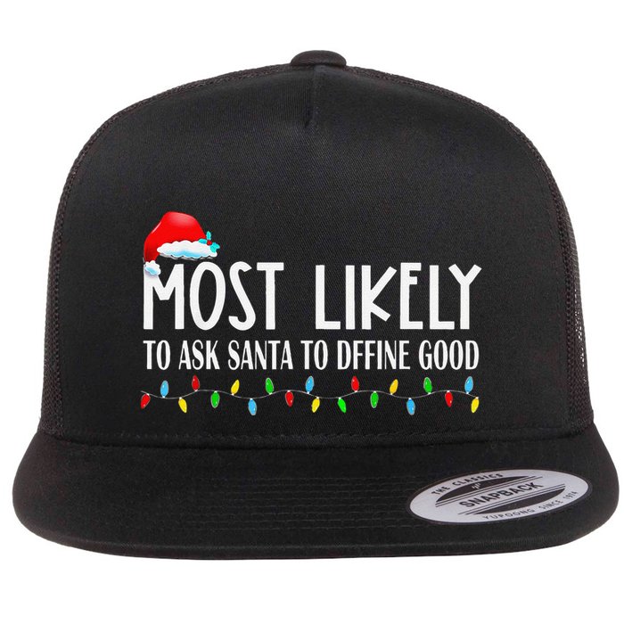 Most Likely To Ask Santa To Define Good Christmas Matching Flat Bill Trucker Hat
