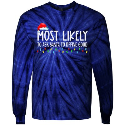 Most Likely To Ask Santa To Define Good Christmas Matching Tie-Dye Long Sleeve Shirt