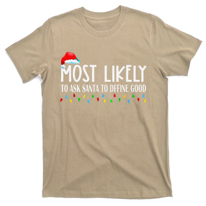 Most Likely To Ask Santa To Define Good Christmas Matching T-Shirt