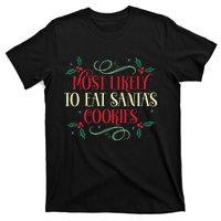 Most Likely To Eat SantaS Cookies Family Christmas Holiday T-Shirt