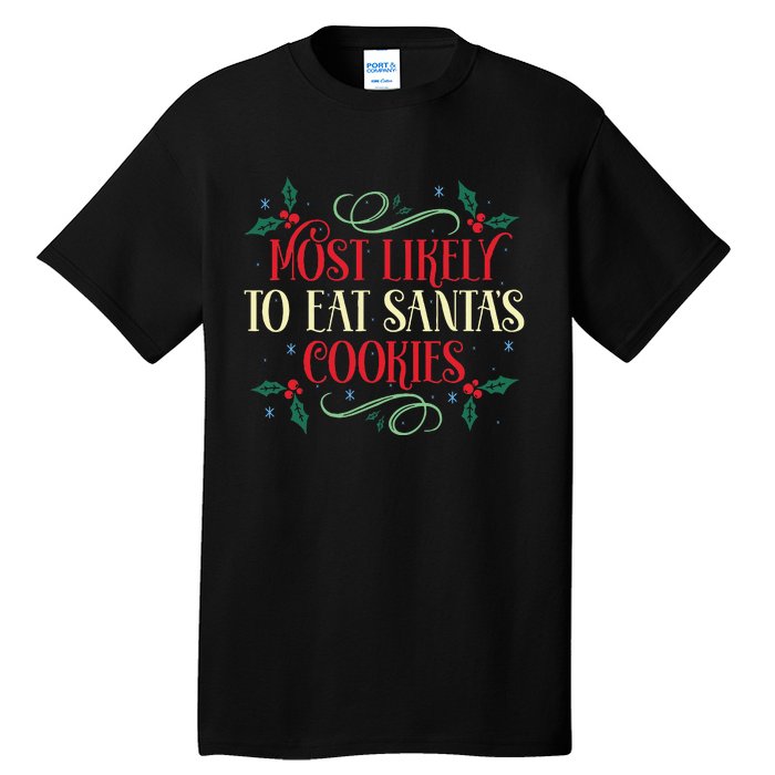 Most Likely To Eat SantaS Cookies Family Christmas Holiday Tall T-Shirt