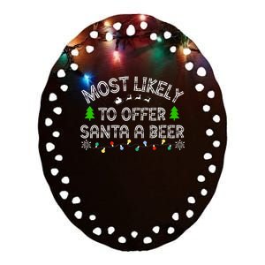 Most Likely To Offer Santa A Beer Funny Drinking Christmas Ceramic Oval Ornament