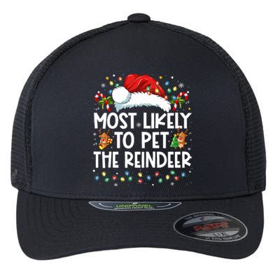 Most Likely To Pet The Reindeer Funny Christmas Flexfit Unipanel Trucker Cap