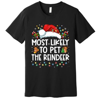 Most Likely To Pet The Reindeer Funny Christmas Premium T-Shirt