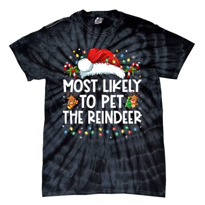 Most Likely To Pet The Reindeer Funny Christmas Tie-Dye T-Shirt