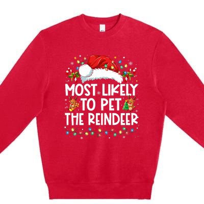 Most Likely To Pet The Reindeer Funny Christmas Premium Crewneck Sweatshirt