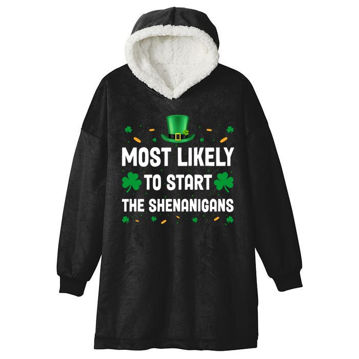 Most Likely To Start The Shenanigans Funny St Patricks Day Hooded Wearable Blanket