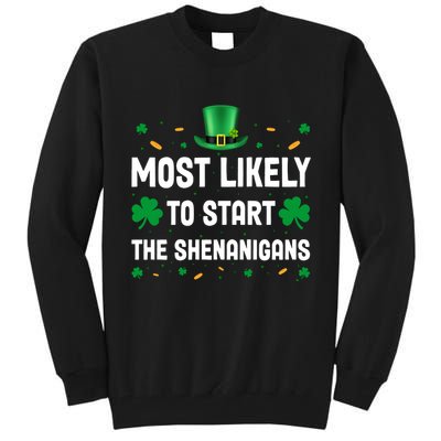 Most Likely To Start The Shenanigans Funny St Patricks Day Tall Sweatshirt