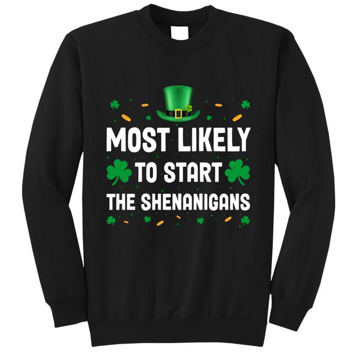 Most Likely To Start The Shenanigans Funny St Patricks Day Tall Sweatshirt