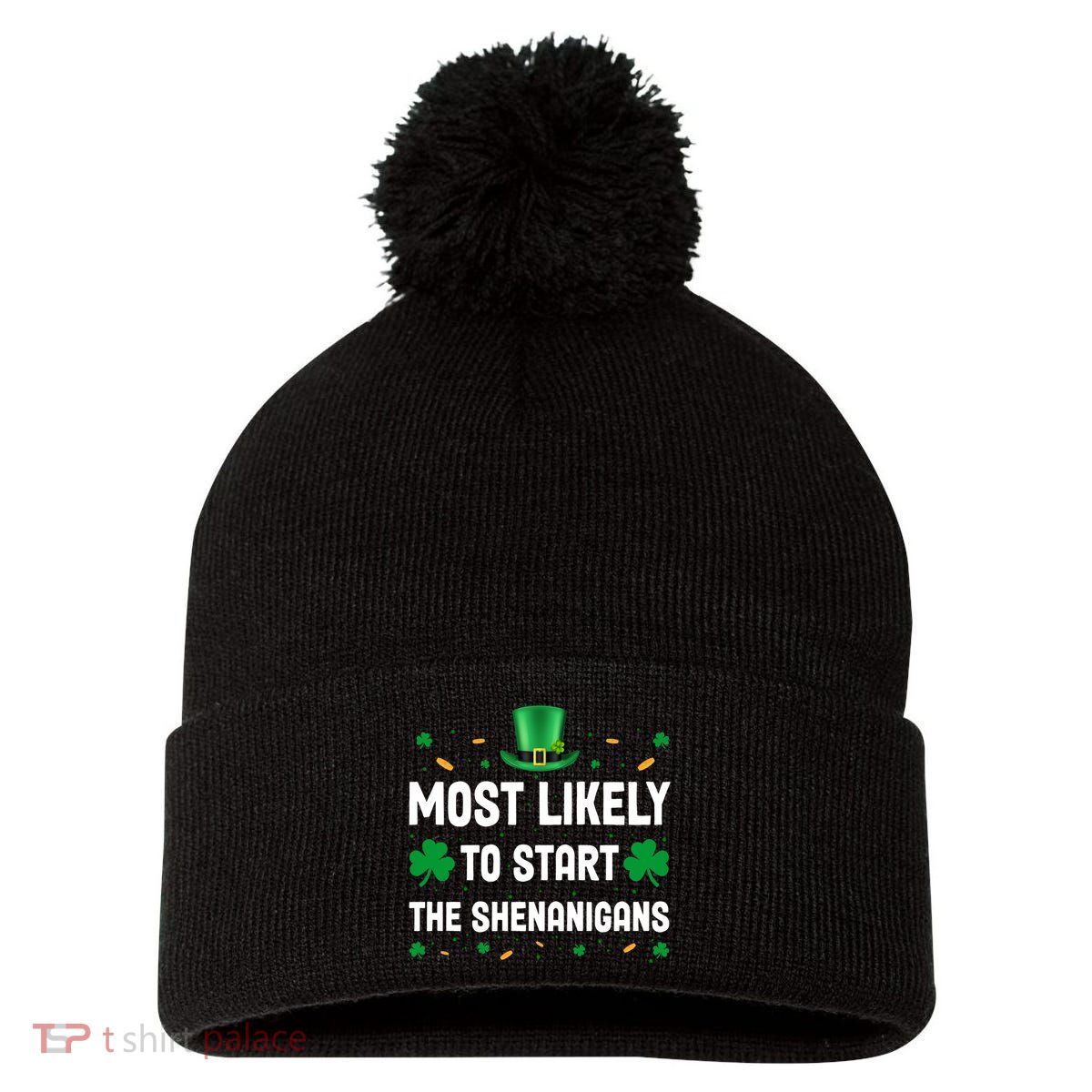 Most Likely To Start The Shenanigans Funny St Patricks Day Pom Pom 12in Knit Beanie