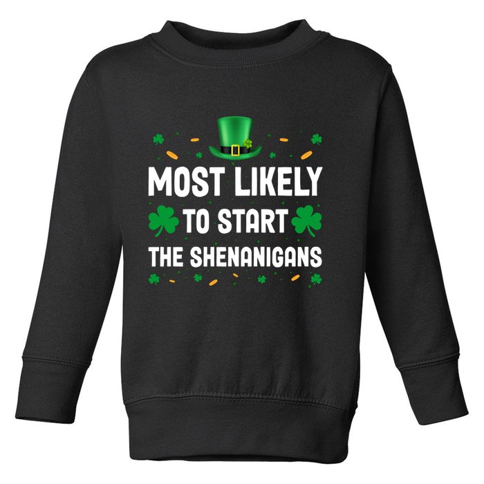 Most Likely To Start The Shenanigans Funny St Patricks Day Toddler Sweatshirt
