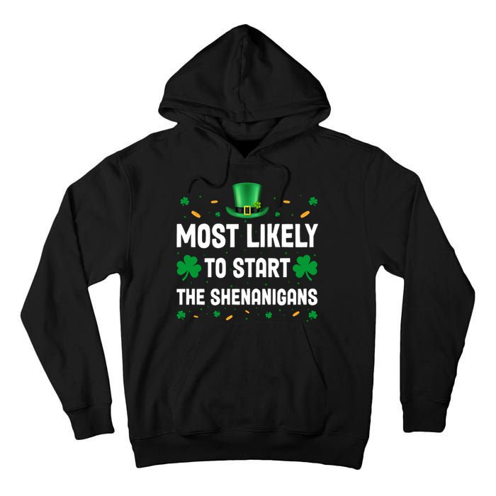 Most Likely To Start The Shenanigans Funny St Patricks Day Tall Hoodie