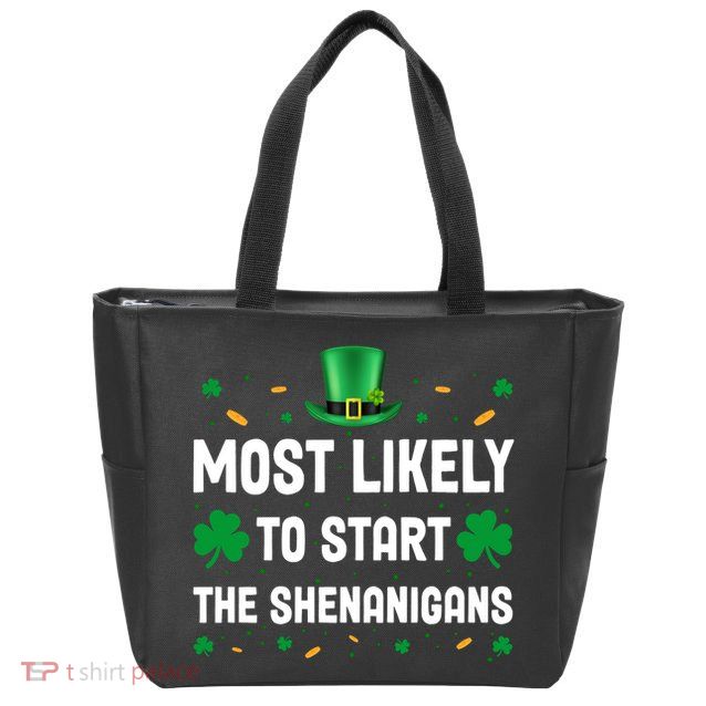 Most Likely To Start The Shenanigans Funny St Patricks Day Zip Tote Bag