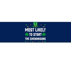 Most Likely To Start The Shenanigans Funny St Patricks Day Bumper Sticker