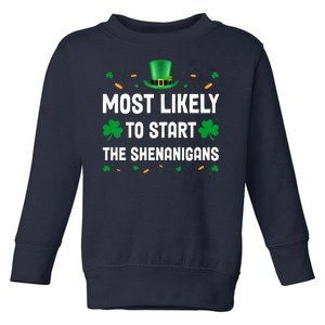 Most Likely To Start The Shenanigans Funny St Patricks Day Toddler Sweatshirt