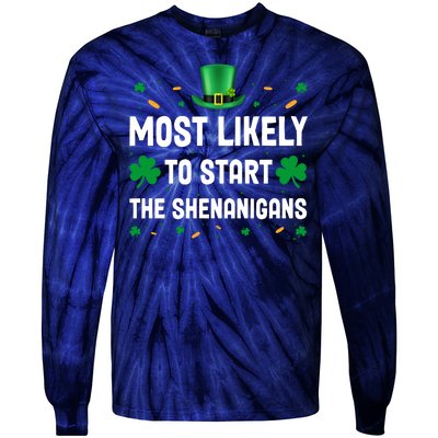 Most Likely To Start The Shenanigans Funny St Patricks Day Tie-Dye Long Sleeve Shirt