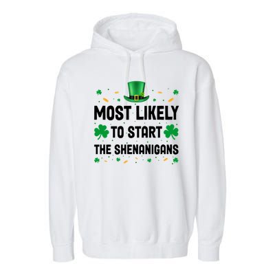 Most Likely To Start The Shenanigans Funny St Patricks Day Garment-Dyed Fleece Hoodie