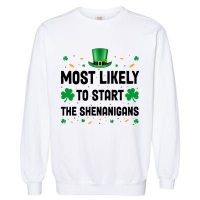 Most Likely To Start The Shenanigans Funny St Patricks Day Garment-Dyed Sweatshirt