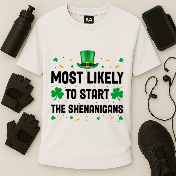 Most Likely To Start The Shenanigans Funny St Patricks Day Performance Shirt