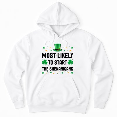 Most Likely To Start The Shenanigans Funny St Patricks Day Hoodie