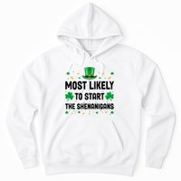 Most Likely To Start The Shenanigans Funny St Patricks Day Hoodie