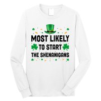 Most Likely To Start The Shenanigans Funny St Patricks Day Long Sleeve Shirt