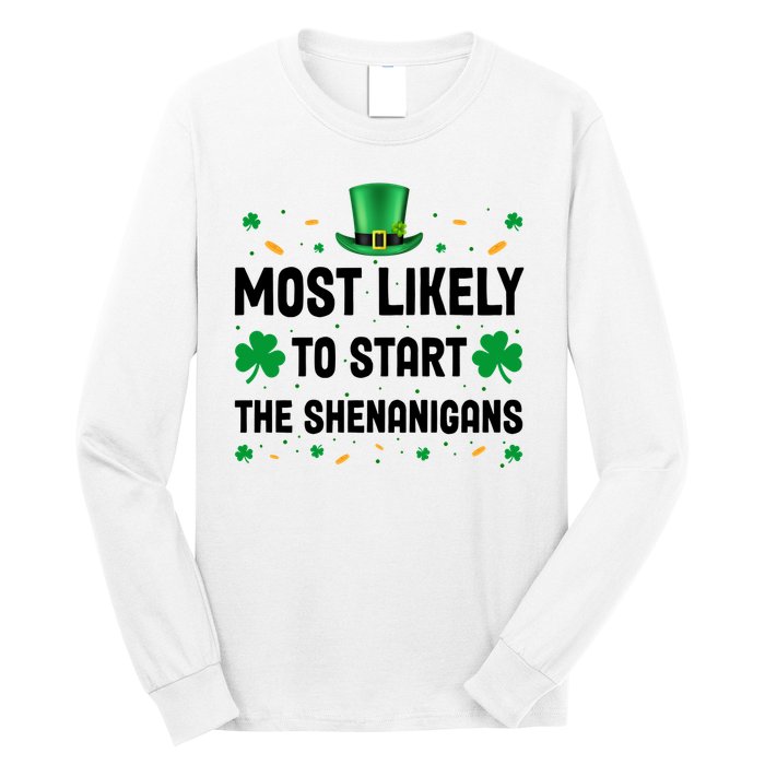 Most Likely To Start The Shenanigans Funny St Patricks Day Long Sleeve Shirt