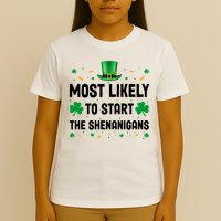Most Likely To Start The Shenanigans Funny St Patricks Day T-Shirt