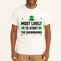 Most Likely To Start The Shenanigans Funny St Patricks Day Tall T-Shirt