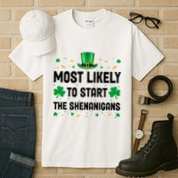 Most Likely To Start The Shenanigans Funny St Patricks Day Tall T-Shirt