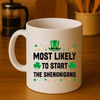 Most Likely To Start The Shenanigans Funny St Patricks Day Mug