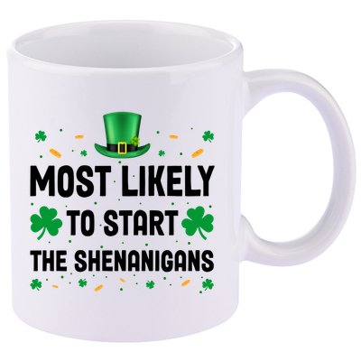Most Likely To Start The Shenanigans Funny St Patricks Day 11oz C Handle Ceramic Mug
