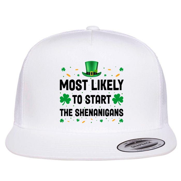 Most Likely To Start The Shenanigans Funny St Patricks Day Flat Bill Trucker Hat
