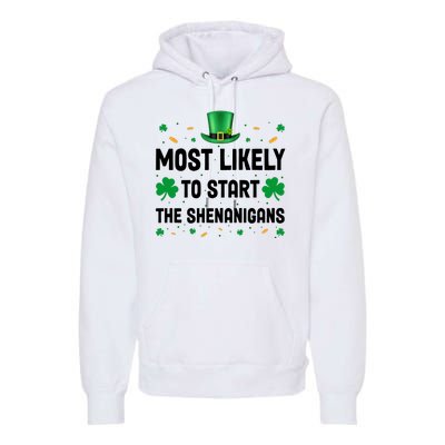 Most Likely To Start The Shenanigans Funny St Patricks Day Premium Hoodie